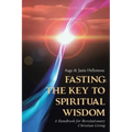 Fasting: The Key to Spiritual Wisdom: A Handbook for Revolutionary Christian Living