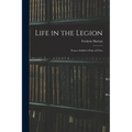 Life in the Legion: From a Soldier's Point of View