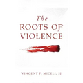 The Roots of Violence
