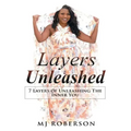Layers Unleashed: 7 Layers of Unleashing The Inner You