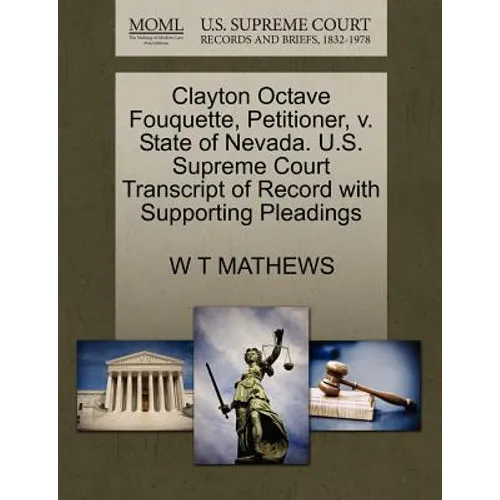 Clayton Octave Fouquette, Petitioner, V. State of Nevada. U.S. Supreme Court Transcript of Record with Supporting Pleadings