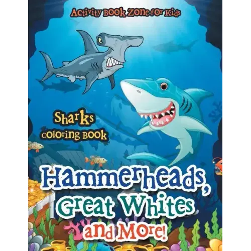 Hammerheads, Great Whites and More! Sharks Coloring Book