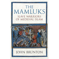 The Mamluks: Slave Warriors of Medieval Islam