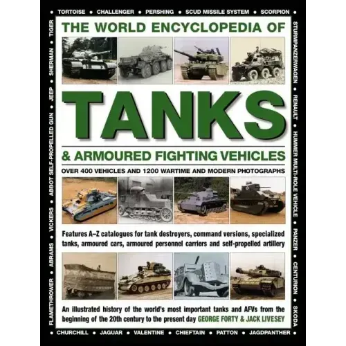 The World Encyclopedia of Tanks & Armoured Fighting Vehicles: Over 400 Vehicles and 1200 Wartime and Modern Photographs