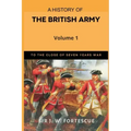 A History of the British Army, Vol. 1: First Part-to The Close of The Seven Years' War