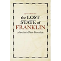 The Lost State of Franklin: America's First Secession