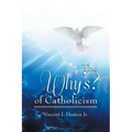 The Why's? of Catholicism