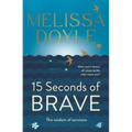 Fifteen Seconds of Brave: The Wisdom of Survivors