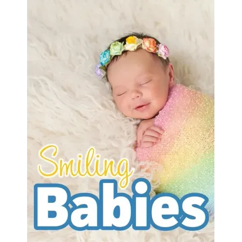 Smiling Babies: A Picture Book With Easy-To-Read Text