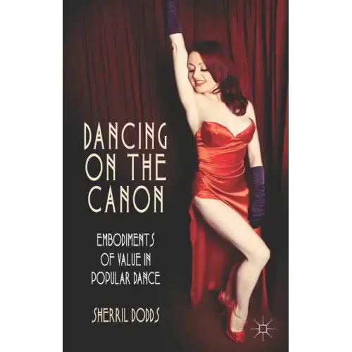 Dancing on the Canon: Embodiments of Value in Popular Dance