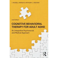 Cognitive Behavioral Therapy for Adult ADHD: An Integrative Psychosocial and Medical Approach