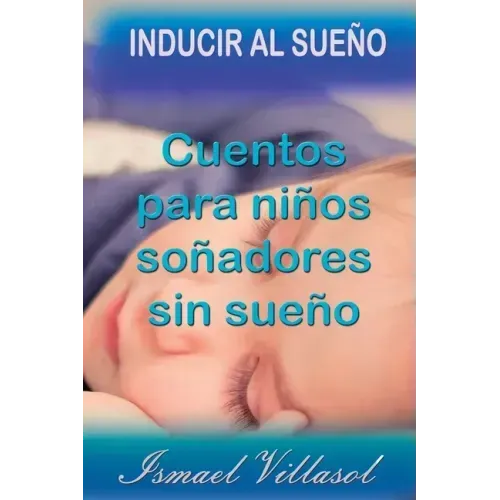 Cuentos para niños soñadores sin sueño: Cuentos para inducir al sueño