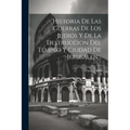 Historia De Las Guerras De Los Judios Y De La Destruccion Del Templo Y Ciudad De Jerusalen...