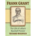 Frank Grant: The Life of a Black Baseball Pioneer