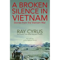 A Broken Silence in Vietnam: Stories from the Vietnam War