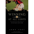 Winning at All Costs: A Scandalous History of Italian Soccer
