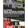Illinois Real Estate License Preparation Guide: We Guarantee You Pass The Exam On Your First Try