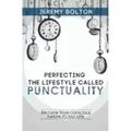 Perfecting the Lifestyle called Punctuality: Become time-conscious before it's too late