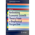 Rethinking Economic Growth Theory from a Biophysical Perspective