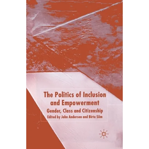 The Politics of Inclusion and Empowerment: Gender, Class and Citizenship