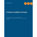 L'Univers Israélite en France: Première partie: Une vision du judaïsme français Seconde partie: Une vision sur l'antisémitisme en Allemagne 1932-1938