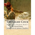 The Game Cock: Game Fowl Chickens Book 3