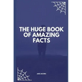 The Huge Book of Amazing Facts