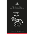 Regeneration: Made New by the Spirit of God