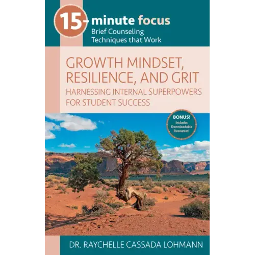 15-Minute Focus: Growth Mindset, Resilience, and Grit: Brief Counseling Techniques That Work