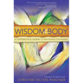 The Wisdom of the Body: A Contemplative Journey to Wholeness for Women