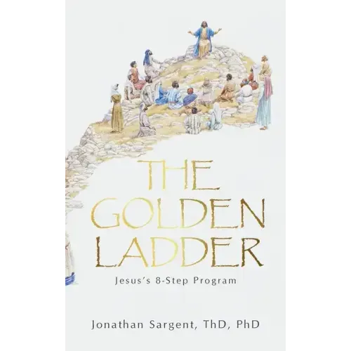 The Golden Ladder: Jesus's 8-Step Program