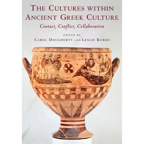 The Cultures Within Ancient Greek Culture: Contact, Conflict, Collaboration