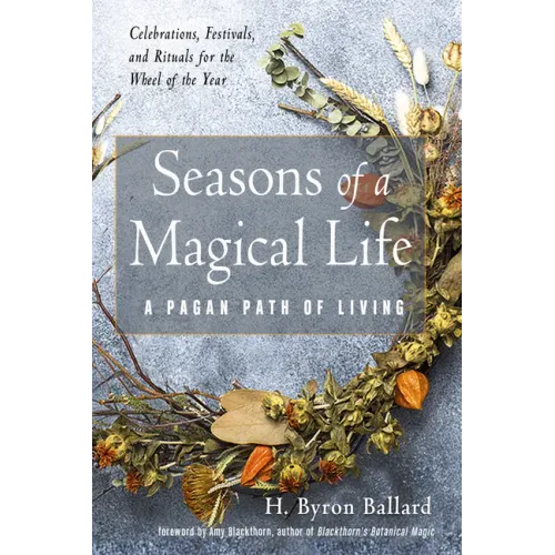 Seasons of a Magical Life: A Pagan Path of Living
