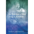 The Silence of God during the Passion