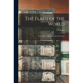 The Flags of the World: Their History, Blazonry and Associations