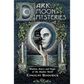 Dark Moon Mysteries: Wisdom, Power, and Magic of the Shadow World
