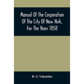 Manual Of The Corporation Of The City Of New York, For The Years 1858