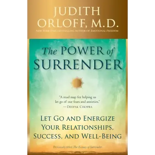 The Power of Surrender: Let Go and Energize Your Relationships, Success, and Well-Being