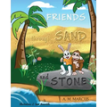 FRIENDS through SAND and STONE: Children's Picture Book On The Value Of Forgiveness And Friendship