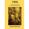 Vril: A Manual to the Secrets of a Successful and Happy Life