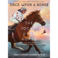 The Jockey & Her Horse (Once Upon a Horse #2): Inspired by the True Story of the First Black Female Jockey, Cheryl White