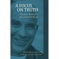 A Focus on Truth: Thomas Merton's Uncensored Mind