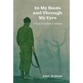 In My Boots and Through My Eyes: A Year of Combat in Vietnam