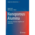 Nanoporous Alumina: Fabrication, Structure, Properties and Applications