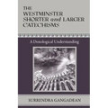 The Westminster Shorter and Larger Catechisms: A Doxological Understanding