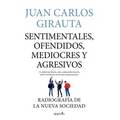 Sentimentales, Ofendidos, Mediocres Y a