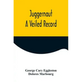 Juggernaut: A Veiled Record