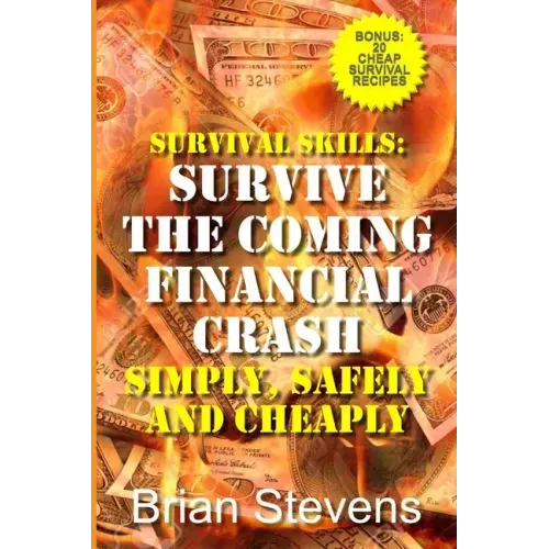 Survival Skills: Survive The Coming Financial Crash Simply, Safely, And Cheaply