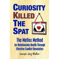 Curiosity Killed The Spat: The Melfox Method for Relationship Health Through Effective Conflict Resolution