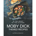 In the Heart of The Kitchen: Moby Dick Themed Recipes